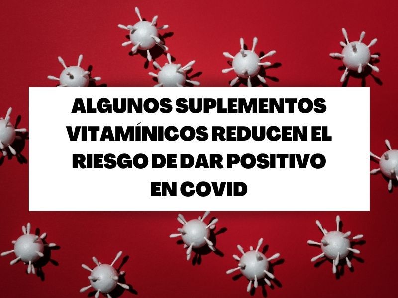 Reduce el riesgo de tener Covid-19 con ciertos suplementos vitamínicos