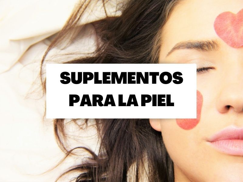 Suplementos para la piel: para qué sirven y cuándo tomarlos